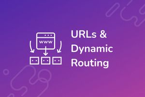 URLs & Dynamic Routing
